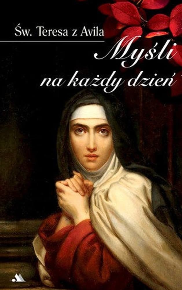 Myśli na każdy dzień Świętej Teresy z Avila