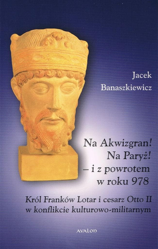 Na Akwizgran! Na Paryż! - O zmaganiach o prymat w Europie