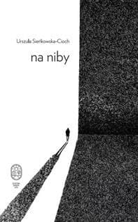 Na niby Urszuli Sieńkowskiej-Cioch poezja 40 stron