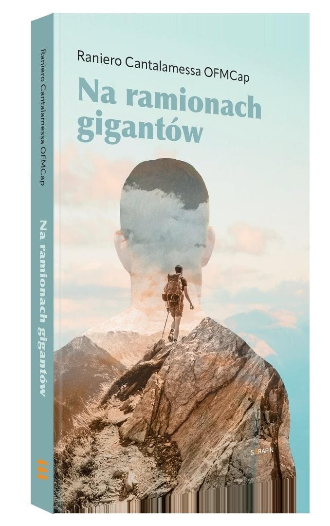Na ramionach gigantów - Raniero Cantalamessa, wydanie Serafin 2025