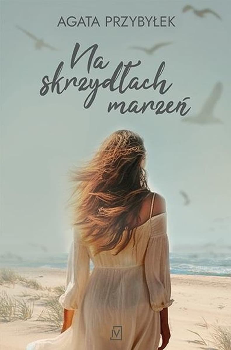 Na skrzydłach marzeń - Agata Przybyłek, powieść obyczajowa
