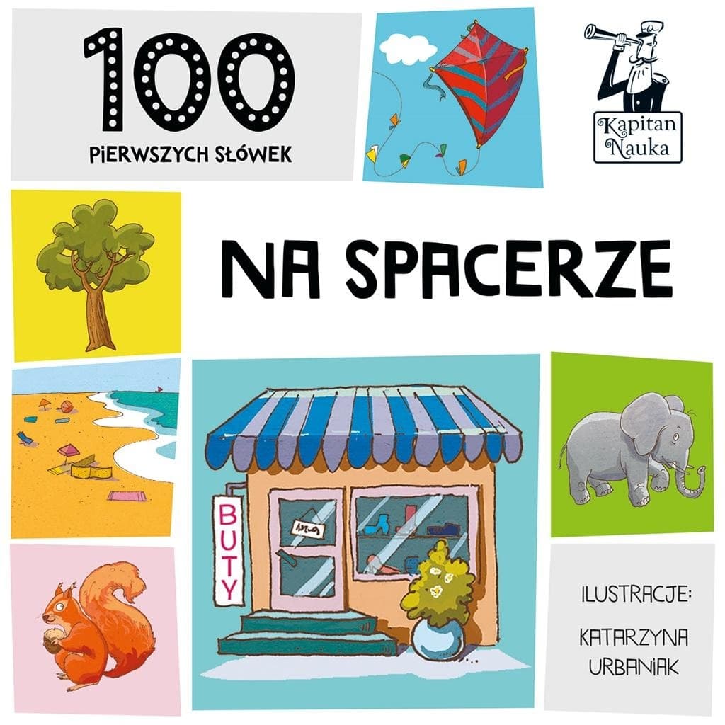 Na spacerze 100 pierwszych słówek. Książeczka edukacyjna dla dzieci Kapitan Nauka