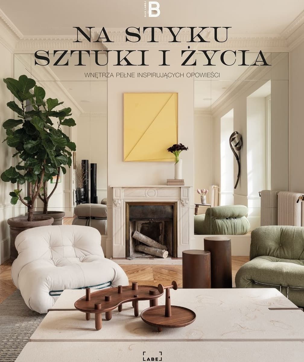 Na styku sztuki i życia. Wnętrza pełne inspirujących opowieści
