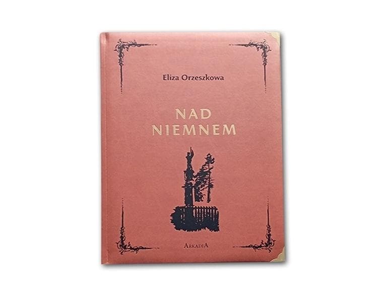 Nad Niemnem - Eliza Orzeszkowa. Wydanie kolekcjonerskie 392 strony 2026