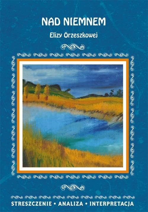 Nad Niemnem Elizy Orzeszkowej - streszczenie i analiza
