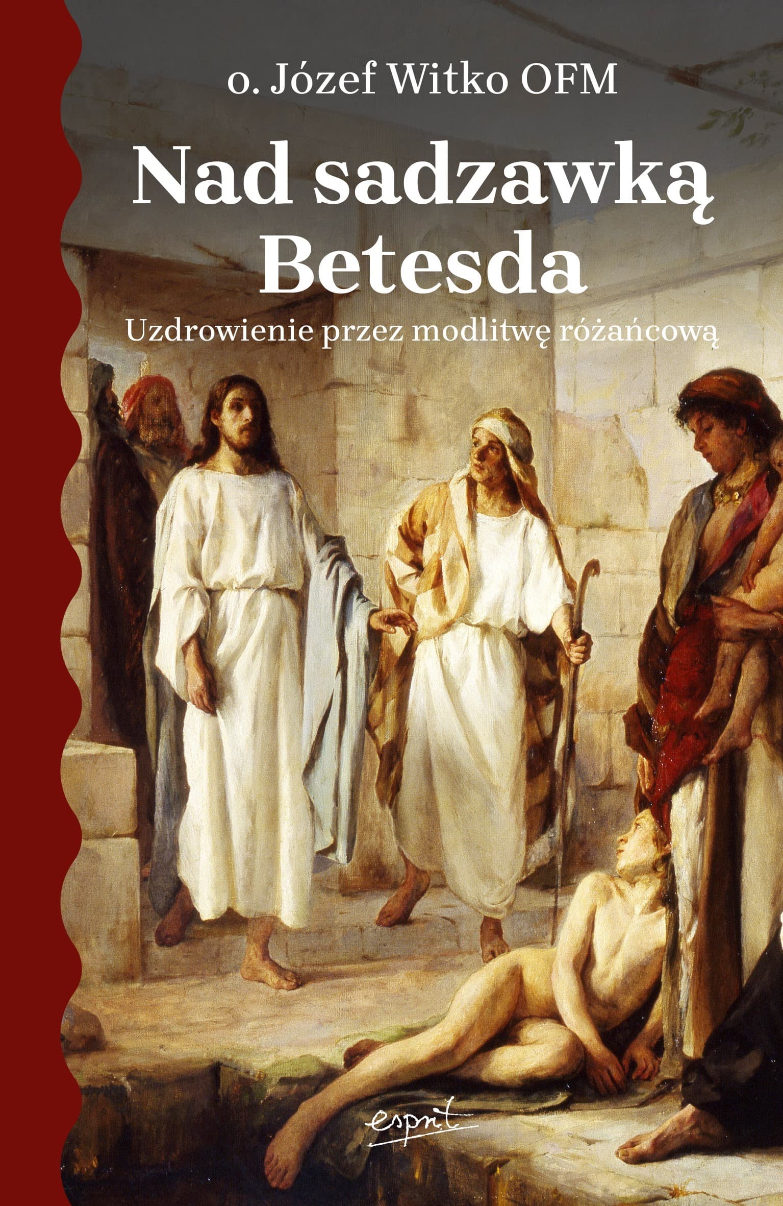 Nad sadzawką Betesda. Uzdrowienie modlitwą różańcową