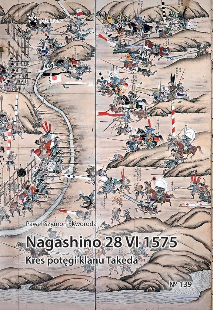 Nagashino 28 VI 1575 Kres potęgi klanu Takeda Paweł Szymon Skworoda