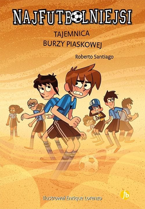 Najfutbolniejsi. Tajemnica burzy piaskowej. Tom 14