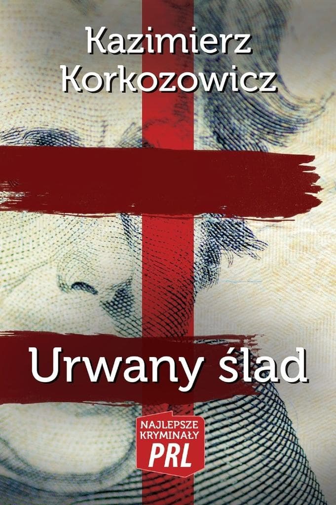Urwany ślad Kazimierz Korkozowicz - Kryminał PRL