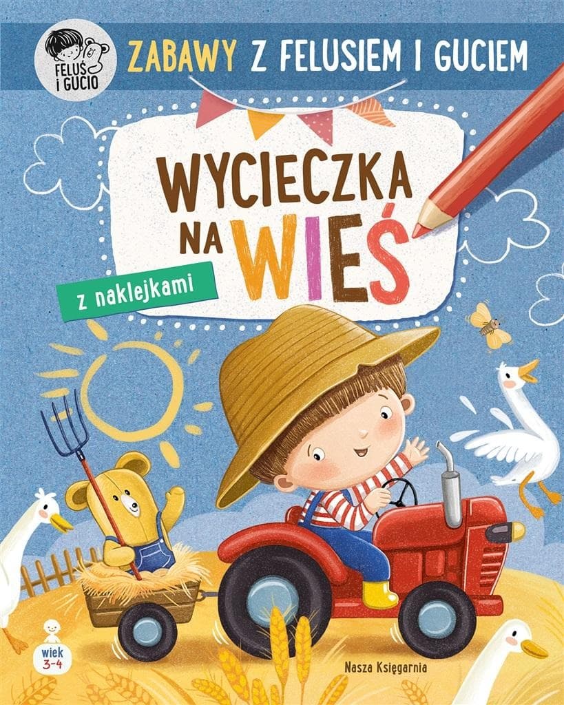 Nasza Księgarnia Zabawy z Felusiem i Gucikiem Wycieczka na wieś Książeczka edukacyjna dla 3-4 latków