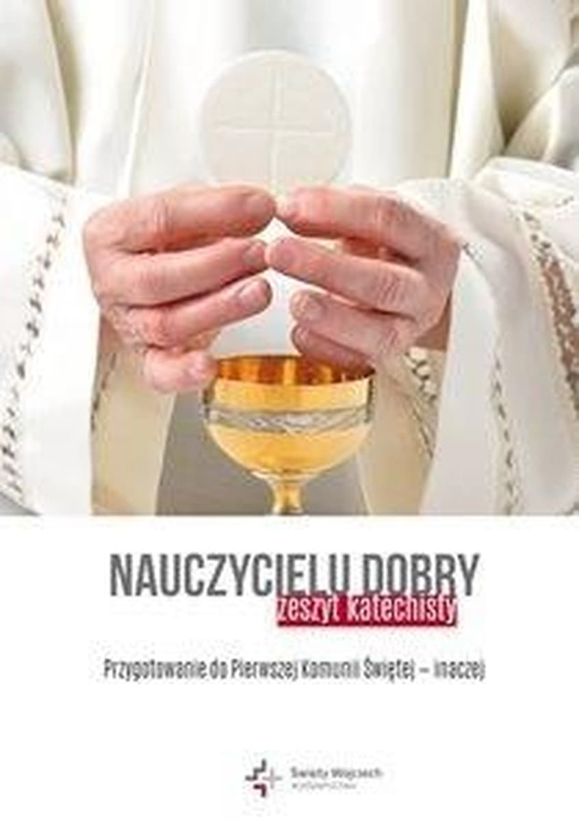 Nauczycielu dobry - zeszyt katechety z programem przygotowania do I Komunii Świętej