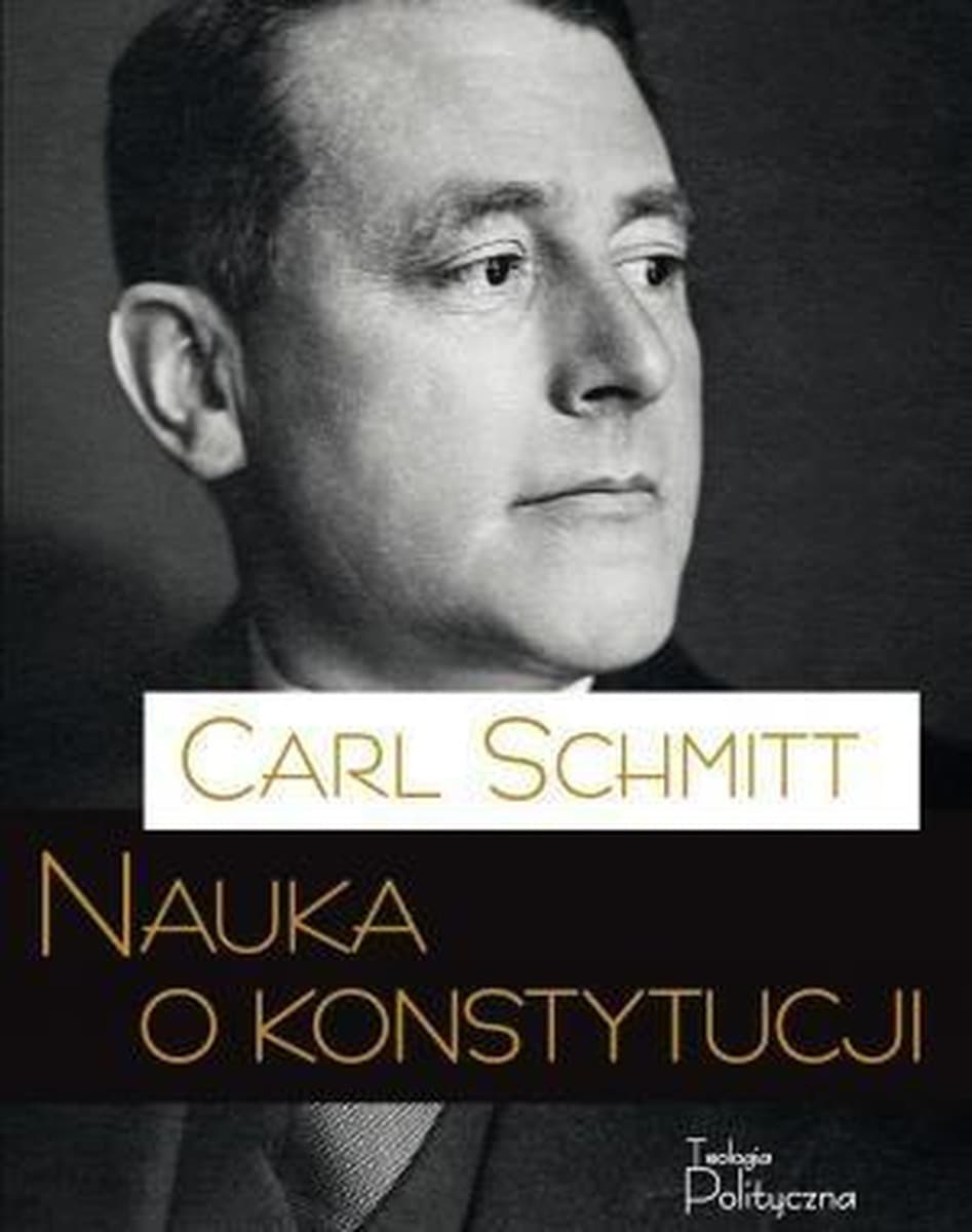 Nauka o konstytucji Carl Schmitt wydanie Teologia Polityczna
