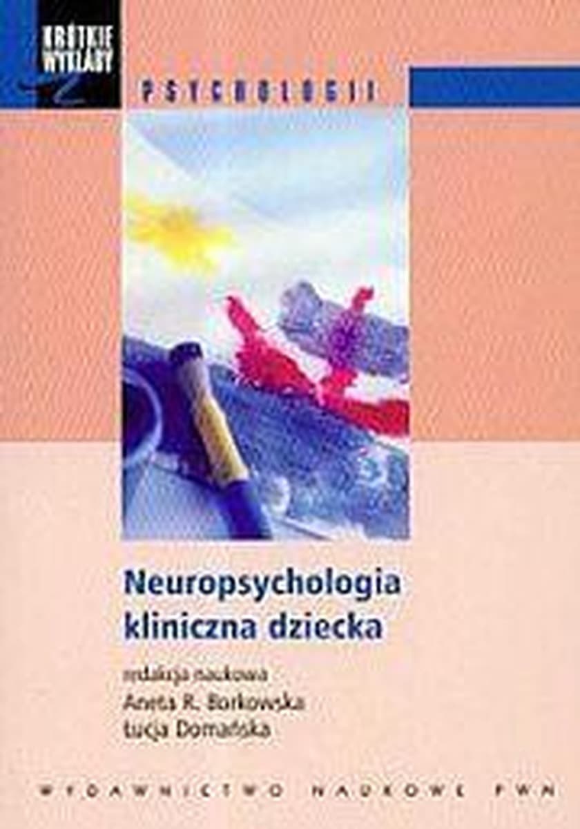 Neuropsychologia Kliniczna Dziecka: Zaburzenia Rozwojowe, Mózg, Rehabilitacja