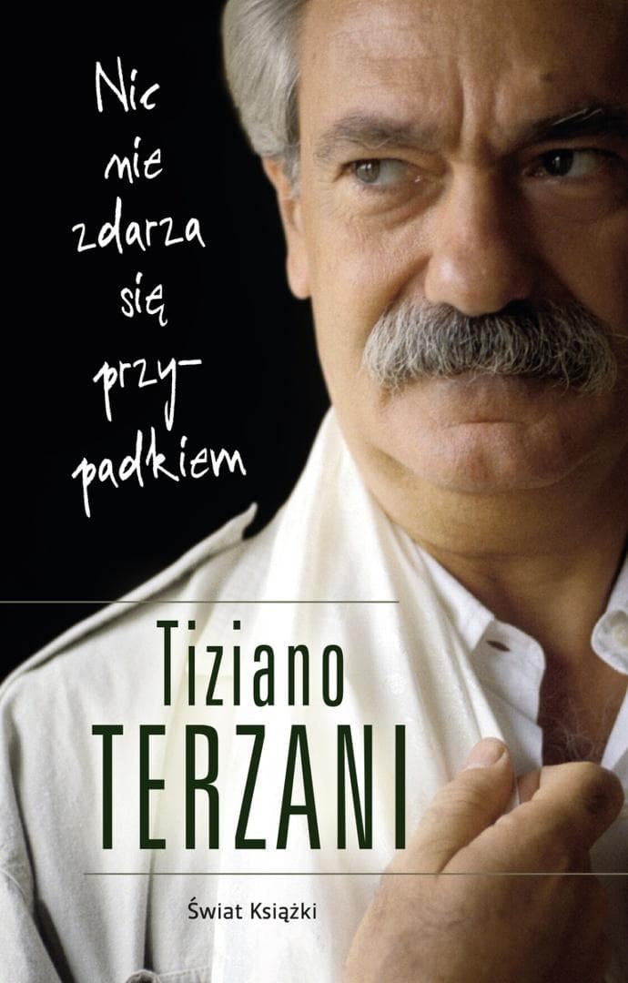 Nic Nie Zdarza Się Przypadkiem – Tiziano Terzani