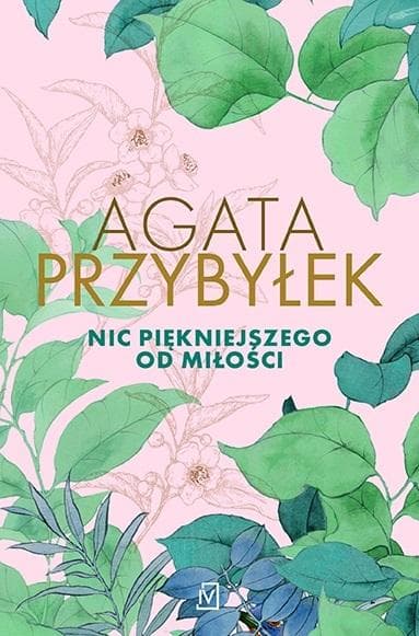 Agata Przybyłek Nic piękniejszego od miłości powieść broszurowa 352 strony