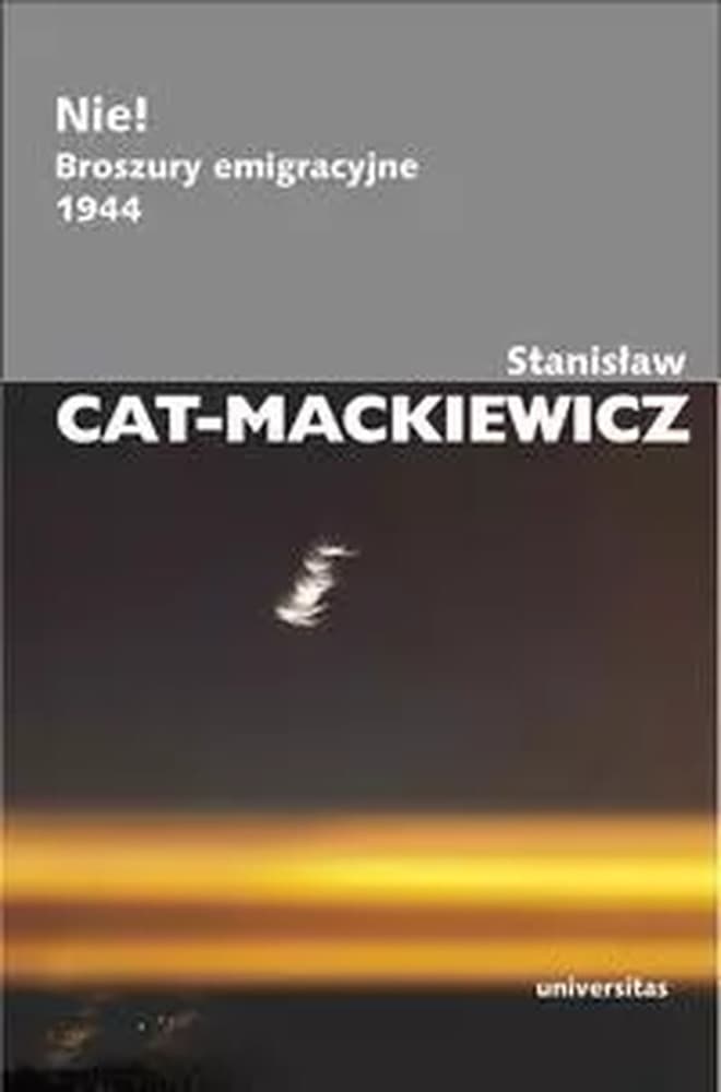 Nie! Broszury emigracyjne z 1944 roku - Stanisław Cat-Mackiewicz