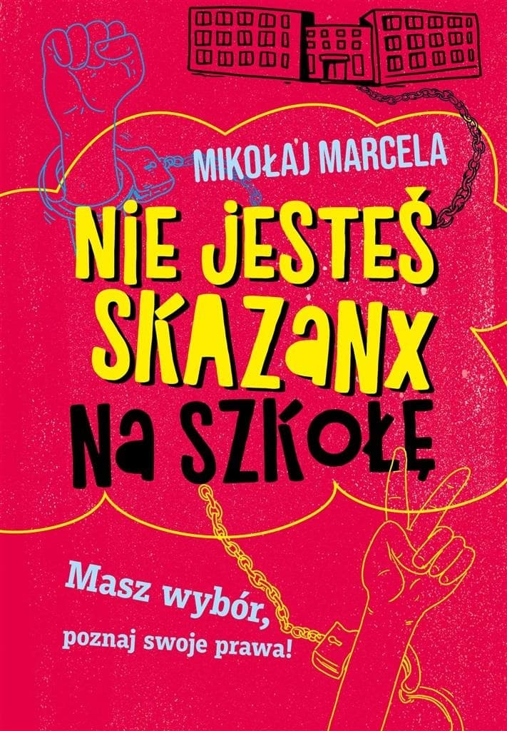 Nie jesteś skazany na szkołę - poradnik dla uczniów i rodziców