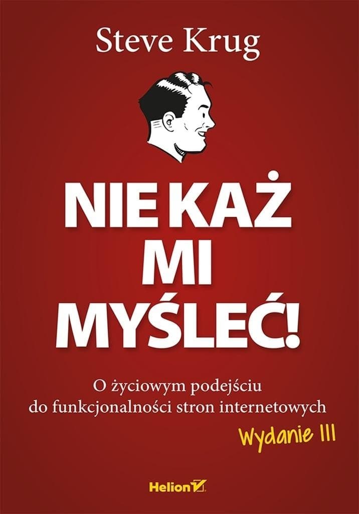 Nie każ mi myśleć! O życiowym podejściu do funkcjonalności stron internetowych Steve Krug