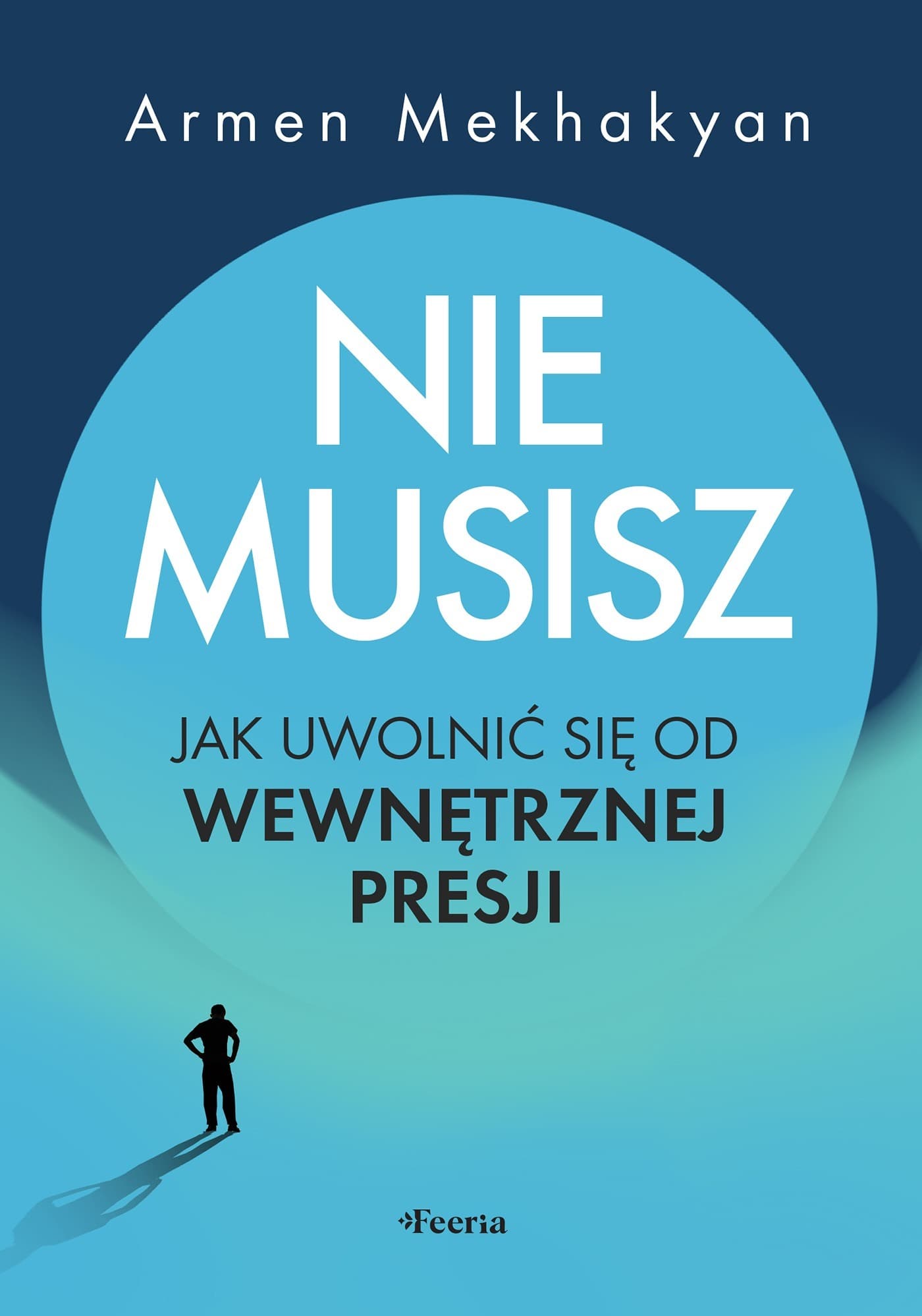 Nie musisz. Uwolnij sie od wewnetrznej presji