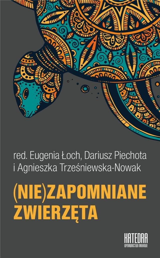 Praca zbiorowa (Nie)zapomniane zwierzęta - monografia interdyscyplinarna