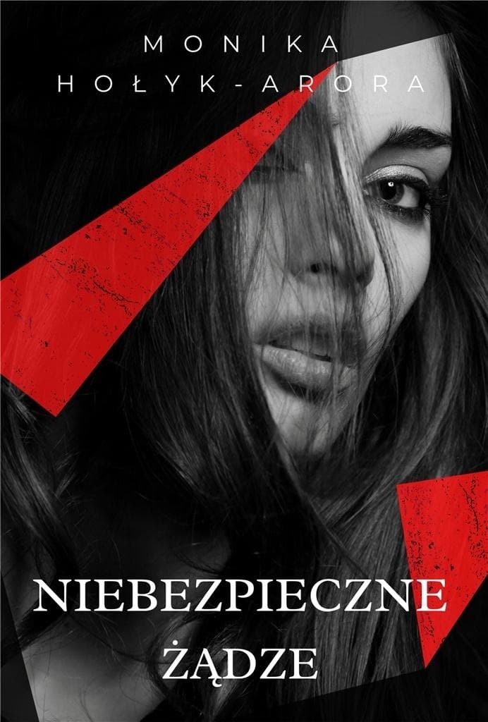 Niebezpieczne żądze - powieść obyczajowa Monika Hołyk