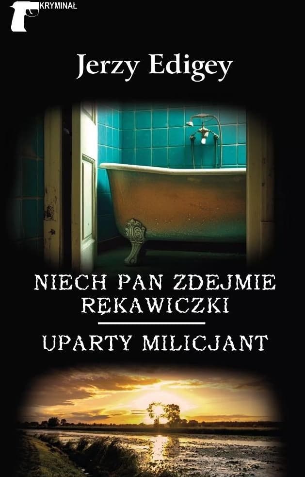 Niech pan zdejmie rękawiczki / Uparty milicjant - Jerzy Edigey - powieść kryminalna