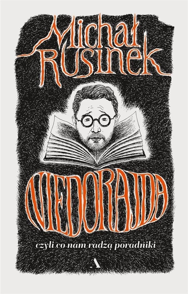 Niedorajda czyli co nam radzą poradniki Michał Rusinek
