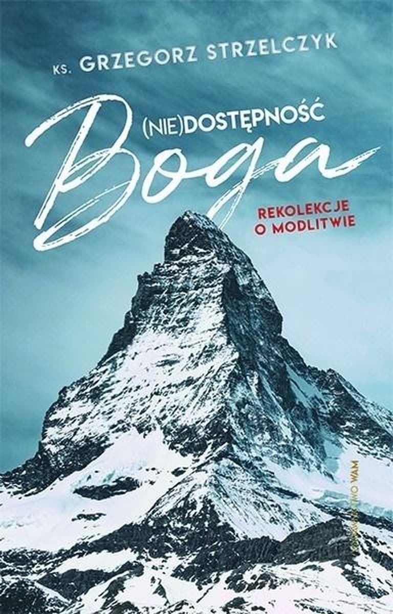 Niedostępność Boga. Rekolekcje o modlitwie