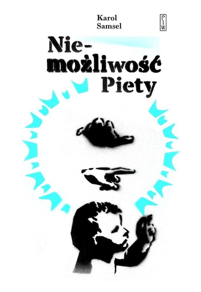 Niemożliwość Piety - powieść Karola Samsela