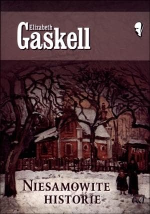 Zbiór opowiadań niesamowitych i gotyckich Elizabeth Gaskell