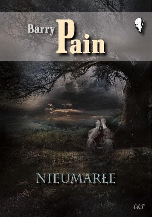 Nieumarłe - zbiór opowiadań grozy Barry Pain
