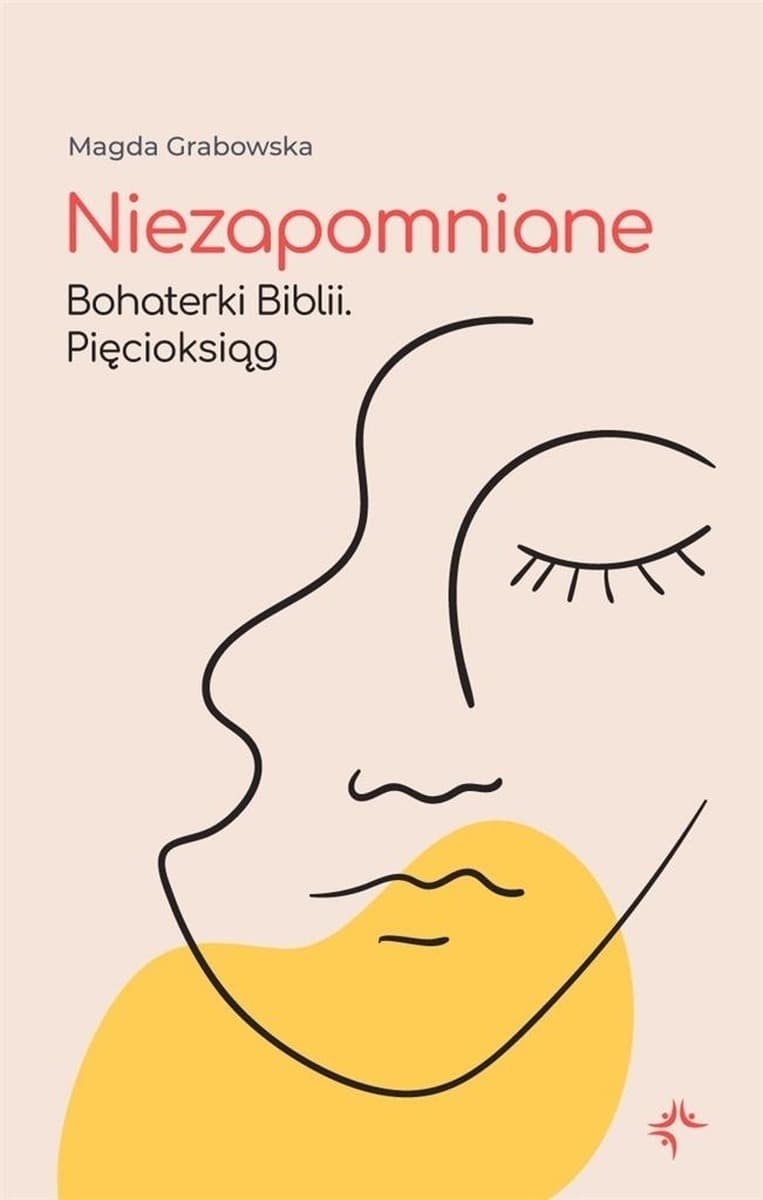 Niezapomniane Bohaterki Biblii Pięcioksiąg Refleksje i Inspiracje