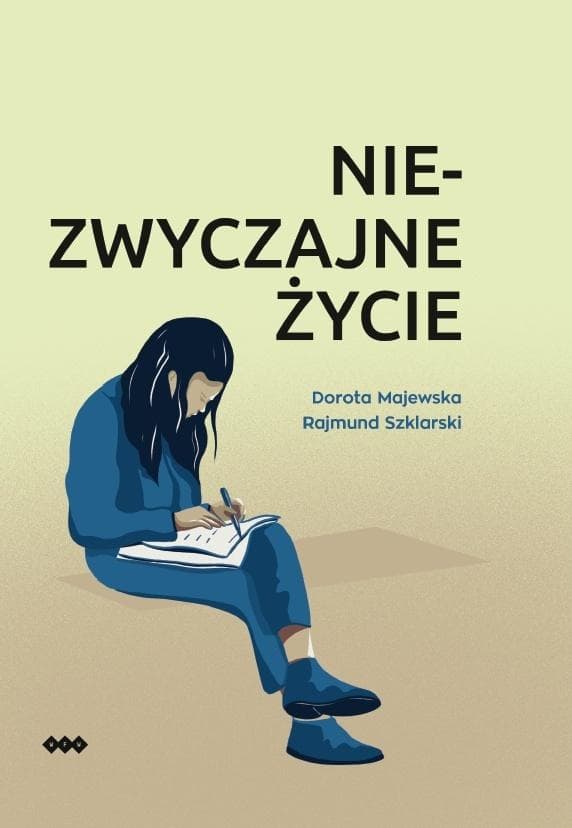 Niezwyczajne życie - Dorota Majewska, Rajmund Szklarski