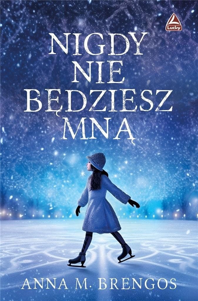 Nigdy nie będziesz mną - Anna M. Brengos, powieść obyczajowa