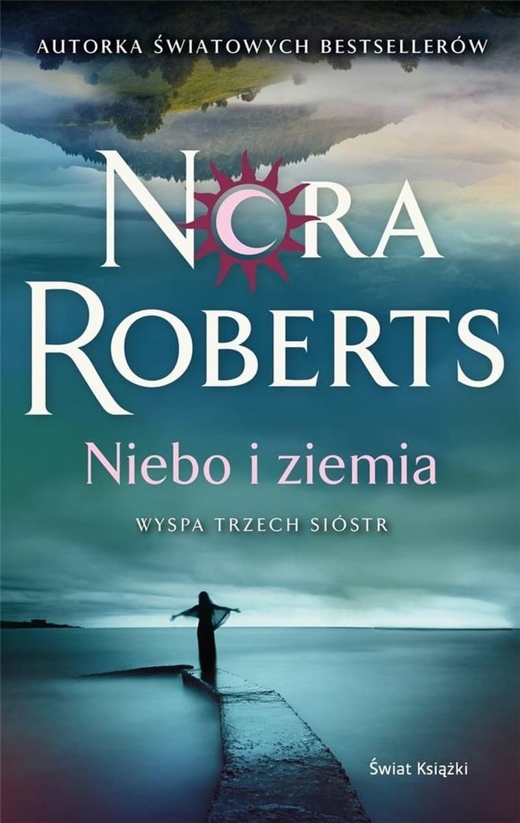 Nora Roberts Niebo i ziemia. Wyspa Trzech Sióstr - Powieść