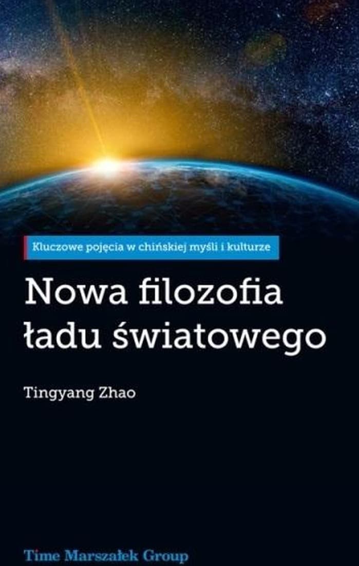 Nowa filozofia ładu światowego Tingyang Zhao