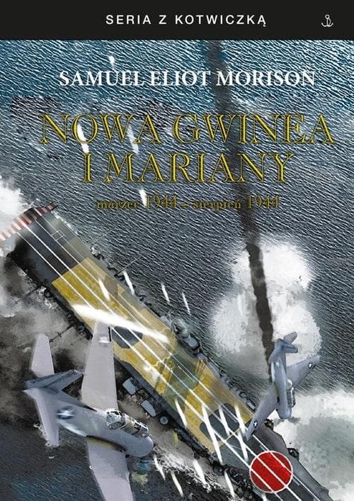 Nowa Gwinea i Mariany marzec-sierpień 1944 - Samuel Eliot Morison