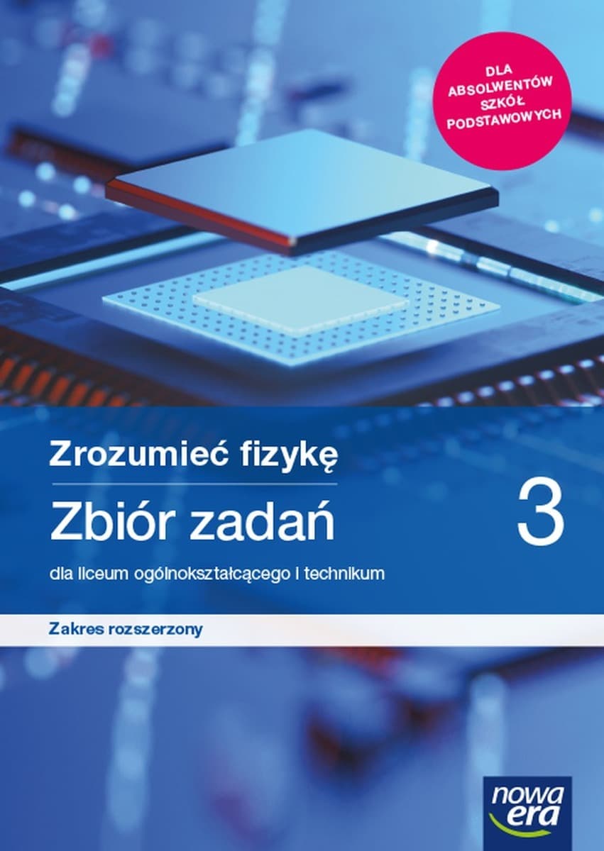 Nowe Fizyka Zrozumieć Fizykę Klasa 3 Zbiór Zadań Liceum/Technikum Zakres Rozszerzony