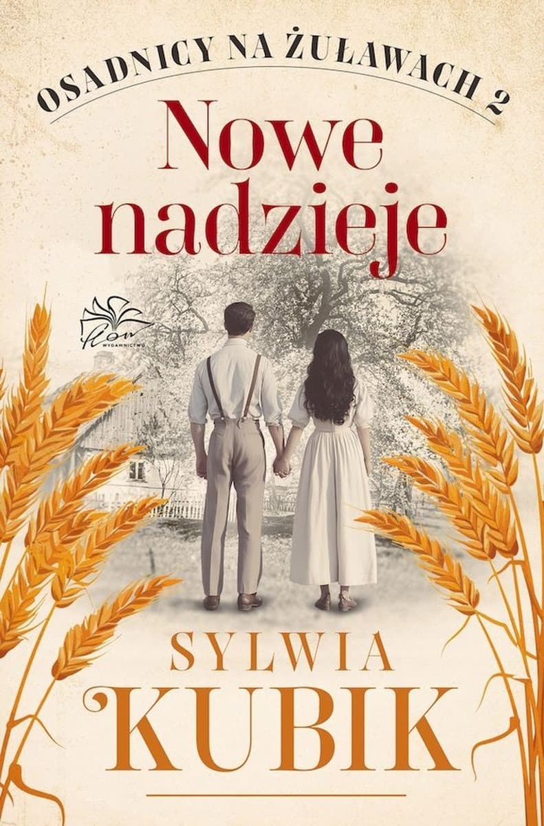 Nowe nadzieje Osadnicy na Żuławach Tom 2