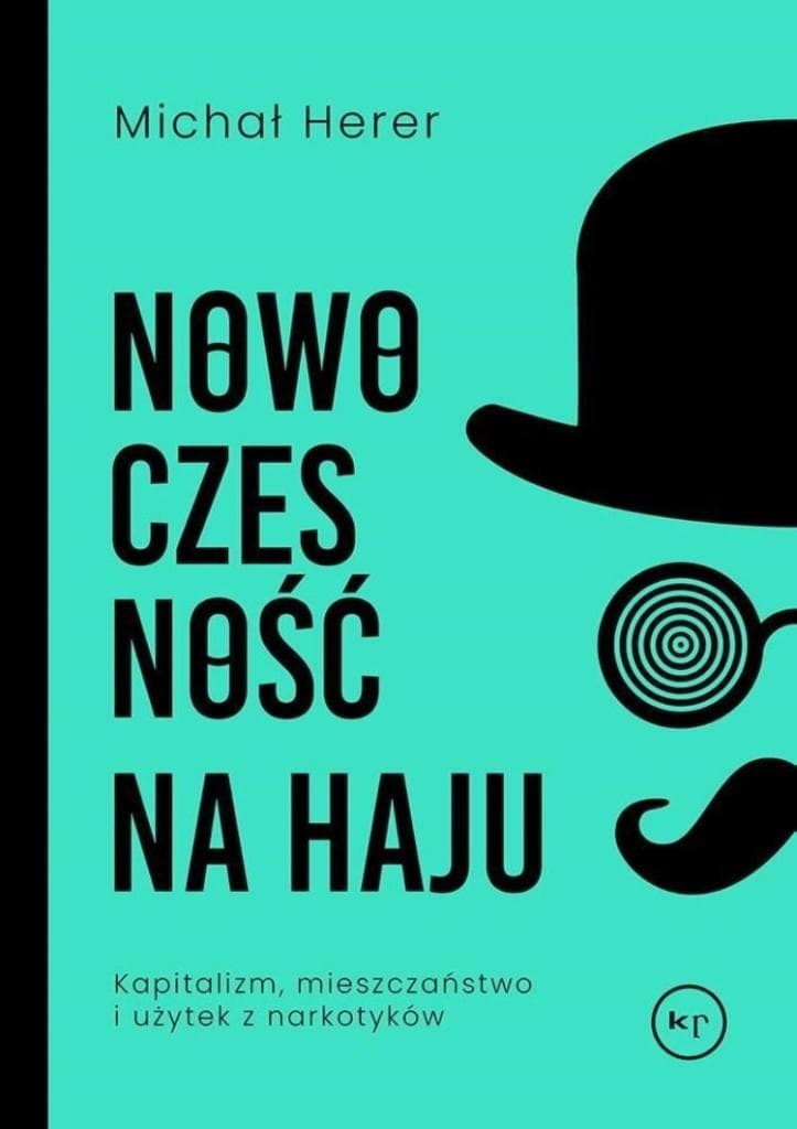 Nowoczesność na haju. Kapitalizm, mieszczaństwo i użytek z narkotyków - Michał Herer