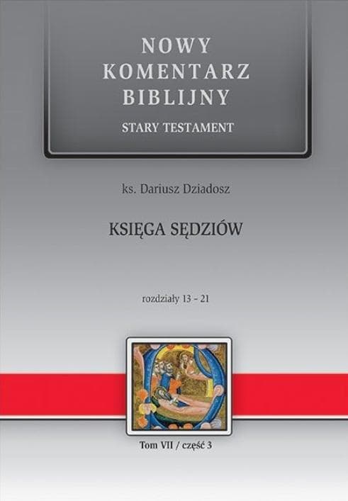 Księga Sędziów 13-21 - Nowy komentarz biblijny tom 3 - Dariusz Dziadosz