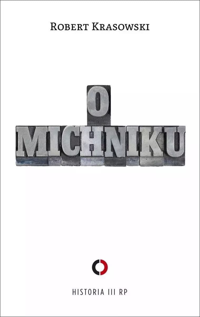 Biografia polityczna: O Michniku - Robert Krasowski