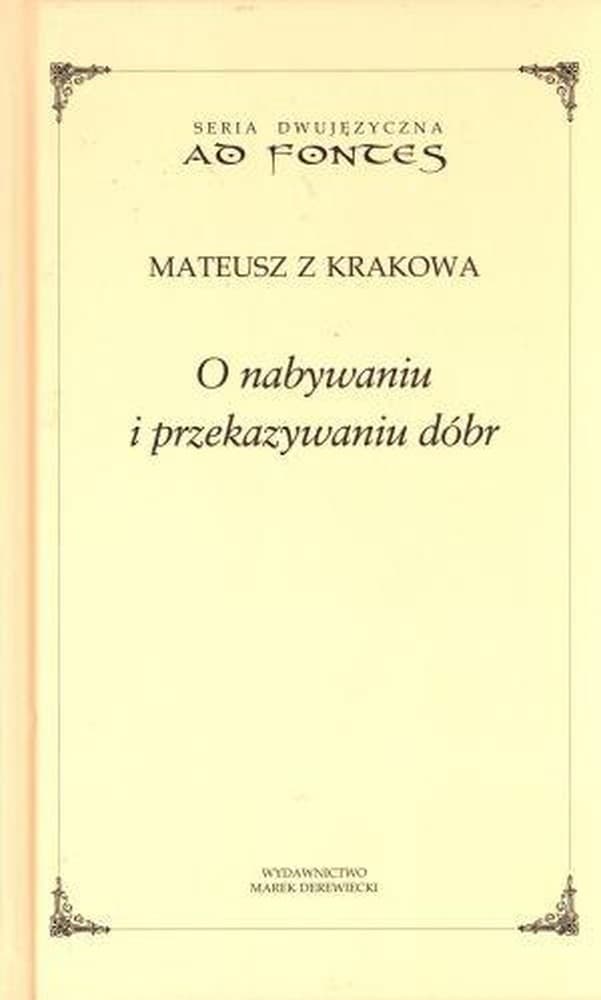O nabywaniu i przekazywaniu dóbr - Mateusz z Krakowa