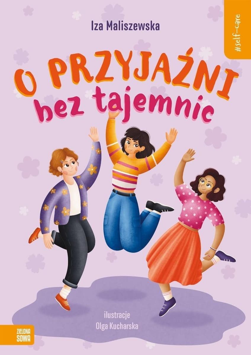 O przyjaźni bez tajemnic. Poradnik Self-care dla młodzieży