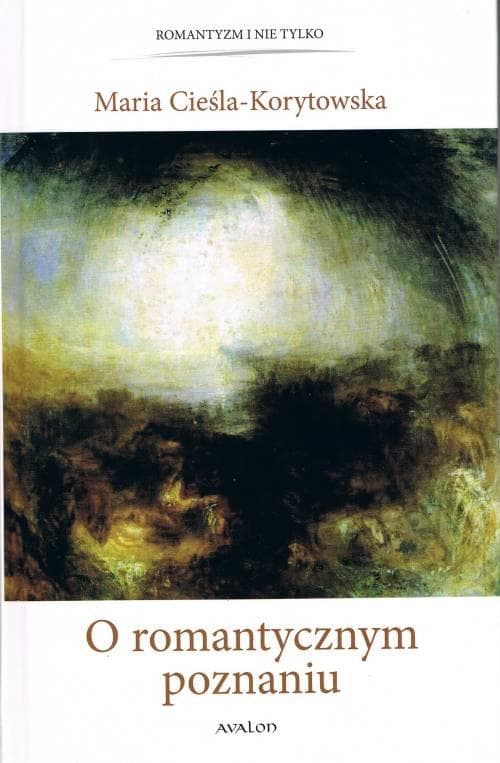 O romantycznym poznaniu – analiza i antologia tekstów - Maria Cieśla-Korytowska