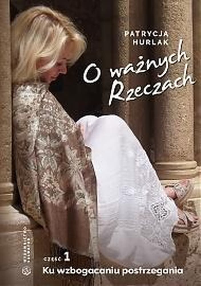 O ważnych Rzeczach Cz.1 Ku wzbogaceniu postrzegania