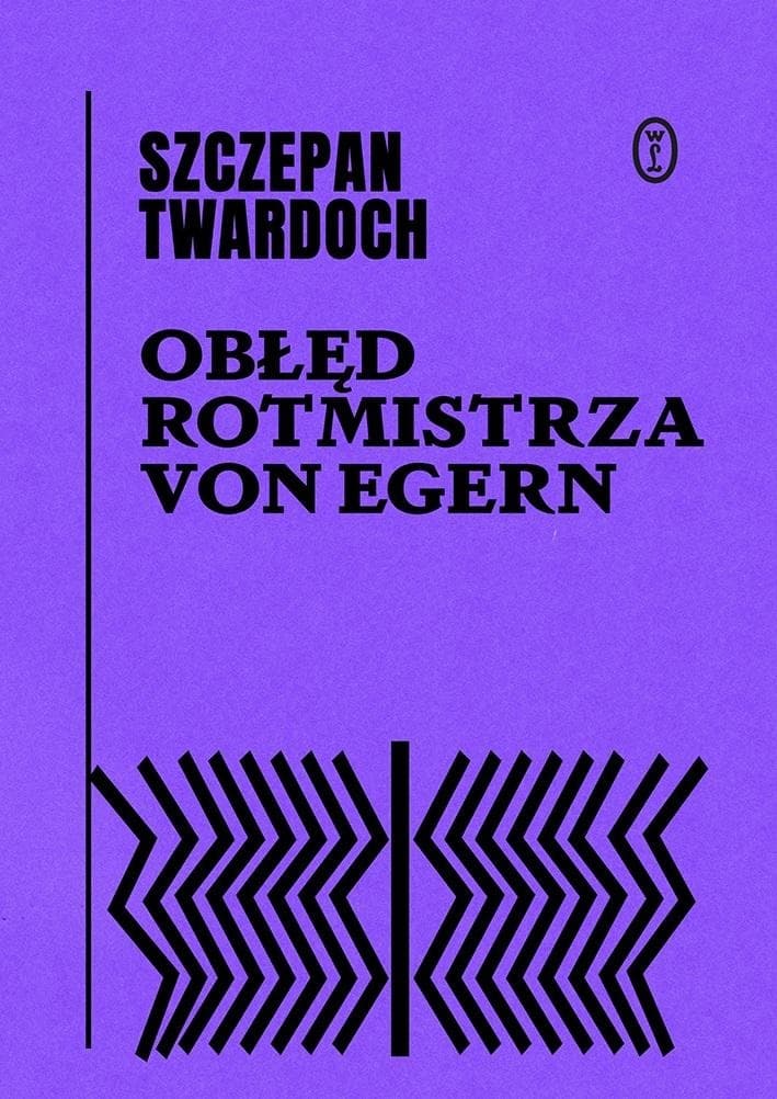 Obłęd rotmistrza von Egern - Powieść Szczepana Twardocha