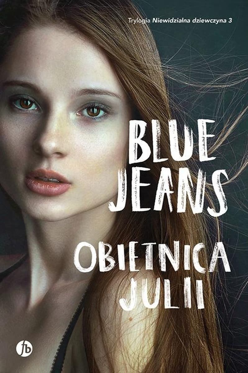 Obietnica Julii - Trzecia część trylogii Niewidzialna dziewczyna
