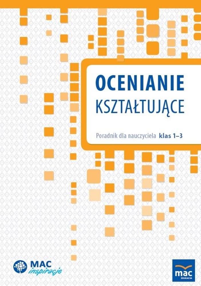 Ocenianie kształtujące. Poradnik dla nauczyciela klas 1-3