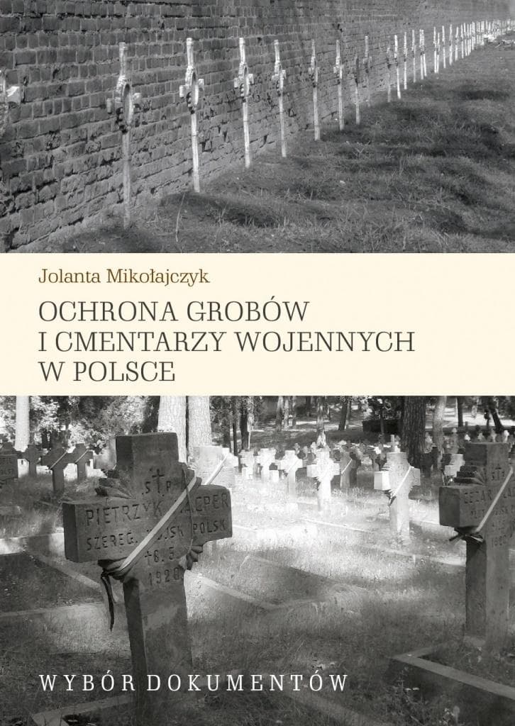 Ochrona grobów i cmentarzy wojennych - Jolanta Mikołajczyk